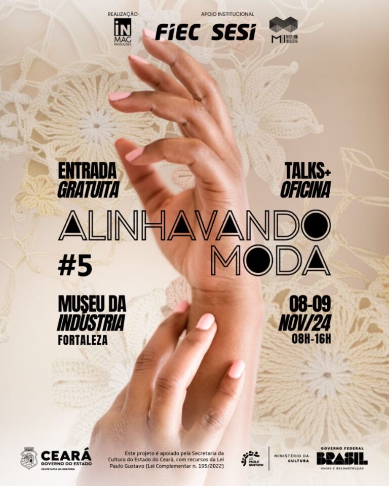 Alinhavando Moda 5: Evento que acontecerá no Museu da Indústria,aborda a Inovação, Sustentabilidade e Inclusão na Moda Cearense